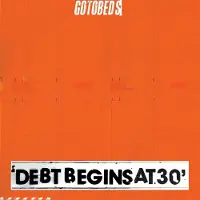 Konkurrent The Gotobeds: Debt Begins at 30