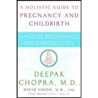 Magical Beginnings, Enchanted Lives: A Holistic Guide to Pregnancy and Childbirth