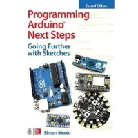 Programming Arduino Next Steps: Going Further with Sketches, Second Edition