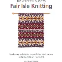 Very Easy Guide to Fair Isle Knitting