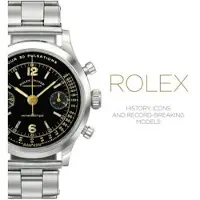 Rolex History, Icons and Record-Breaking Models