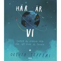 Här är vi : Saker du behöver veta för att leva på jorden