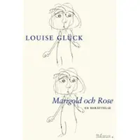 Marigold och Rose : en berättelse