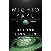 Beyond Einstein: The Cosmic Quest for the Theory of the Universe