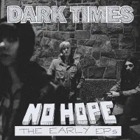 Suburban Dark Times: No Hope / the Early Eps