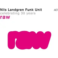 Ginza.se Nils Landgren Funk Unit: Raw