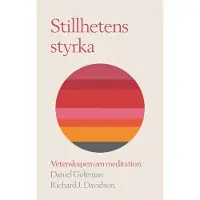 Stillhetens styrka : Vetenskapen om meditation