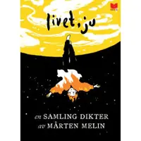Livet, ju : en samling dikter