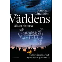 Världens äldsta historia : Hjältar, gudinnor och myter under 300 000 år