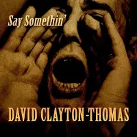Ginza.se Clayton-Thomas David: Say somethin' 2019