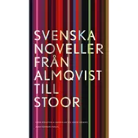 Svenska noveller : från Almqvist till Stoor
