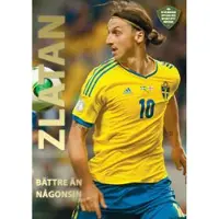 Zlatan : bättre än någonsin