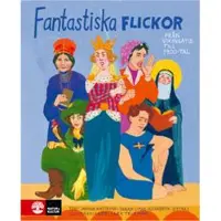 Fantastiska flickor : från vikingatid till 1900-tal