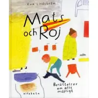 Mats och Roj : berättelser om allt möjligt