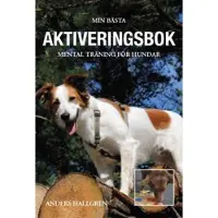 Min bästa aktiveringsbok - Mental träning för hundar