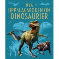 Nya uppslagsboken om Dinosaurier