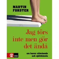 Jag törs inte men gör det ändå: om barns välmående och självkänsla (inbunden)