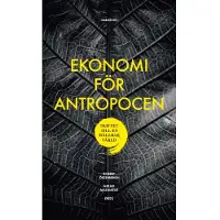 Ekonomi för Antropocen : skiftet till en hållbar värld (bok, danskt band)