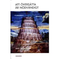 Att översätta är nödvändigt (inbunden)
