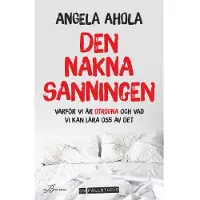 Den nakna sanningen : varför vi är otrogna och vad vi kan lära oss av det (bok, kartonnage)