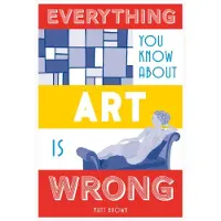 Bookoutlet Everything You Know About Art is Wrong (inbunden, eng)