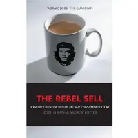 Rebel Sell - How the Counter Culture Became Consumer Culture