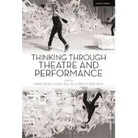 BLOOMSBURY Thinking Through Theatre and Performance (häftad, eng)