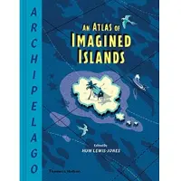Archipelago: An Atlas of Imagined Islands (inbunden, eng)