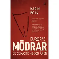 Europas mödrar : de senaste 43 000 åren