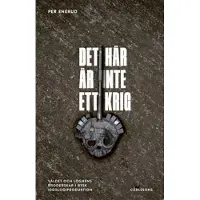 Det här är inte ett krig : våldet och lögnens broderskap i rysk ideologiproduktion