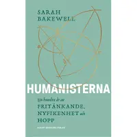 Humanisterna : sjuhundra år av fritänkande, nyfikenhet och hopp