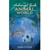 The Archangel Guide to the Animal World