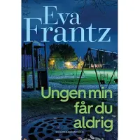 Ungen min får du aldrig