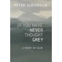 If You Have Never Thought Gray
