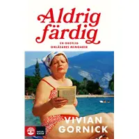 Aldrig färdig : En obotlig omläsares memoarer