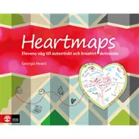 Heartmaps : Elevens väg till autentiskt och kreativt skrivande