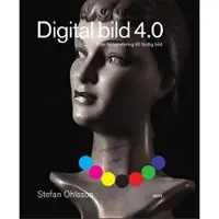Digital bild 4.0 : från fotografering till färdig bild