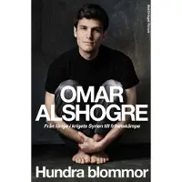 Hundra blommor : från fånge i krigets Syrien till frihetskämpe