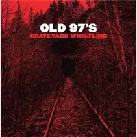 Ginza.se Old 97's: Graveyard Whistling (Red)