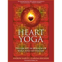 Heart Yoga - The Sacred Marriage of Yoga and Mysticism