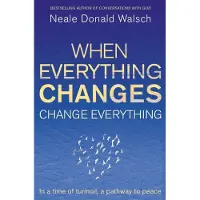 When Everything Changes, Change Everything