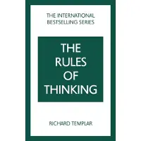 The Rules of Thinking: A Personal Code to Think Yourself Smarter, Wiser and Happier