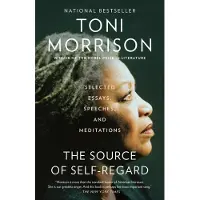 The Source of Self-Regard: Selected Essays, Speeches, and Meditations
