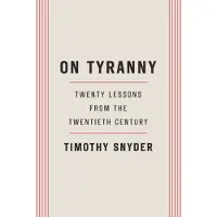On Tyranny: Twenty Lessons from the Twentieth Century