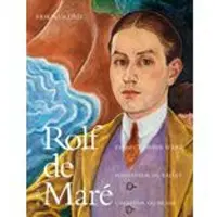 Rolf De Maré - Fondateur Des Ballets Suédois Collectionneur D'art Créateur