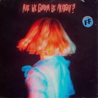 Ginza.se Fickle Friends: Are We Gonna Be Alright?