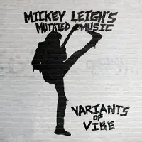 Ginza.se Leigh's Mickey Mutated Music: Variants of Vibe
