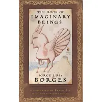 The Book of Imaginary Beings: (Penguin Classics Deluxe Edition)