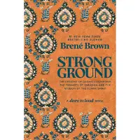 Strong Ground: The Lessons of Daring Leadership, the Tenacity of Paradox, and the Wisdom of the Human Spirit