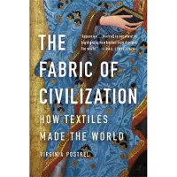 The Fabric of Civilization- How Textiles Made the World
